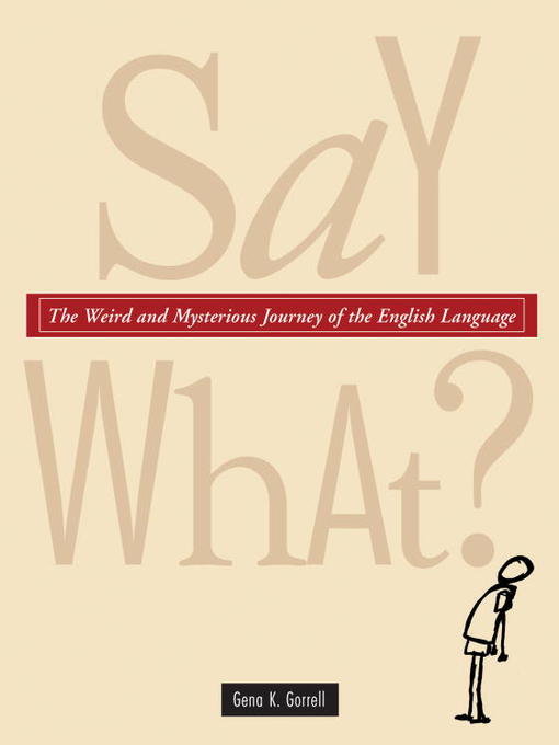 Title details for Say What? by Gena K. Gorrell - Available